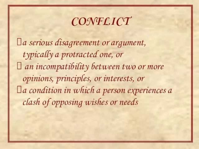 CONFLICT a serious disagreement or argument, typically a protracted one, or an