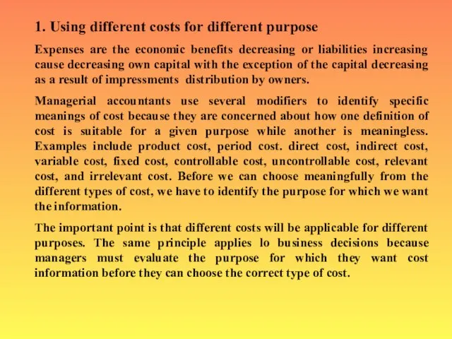 1. Using different costs for different purpose Expenses are the economic benefits