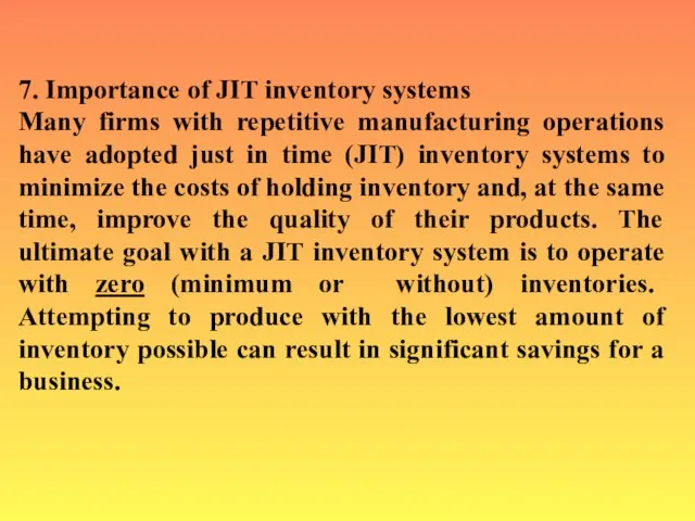 7. Importance of JIT inventory systems Many firms with repetitive manufacturing operations