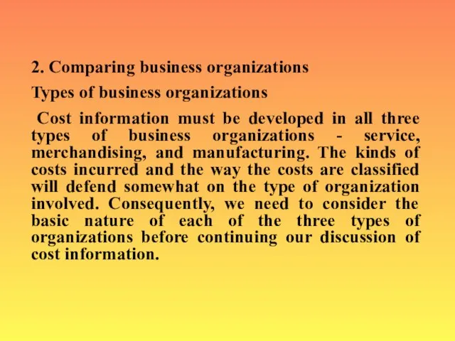 2. Comparing business organizations Types of business organizations Cost information must be