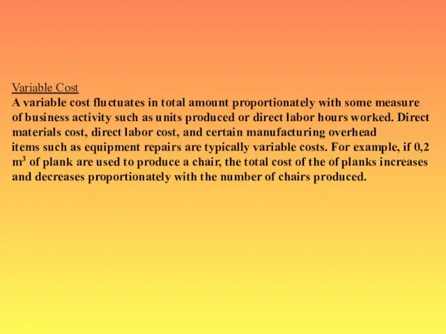 Variable Cost A variable cost fluctuates in total amount proportionately with some