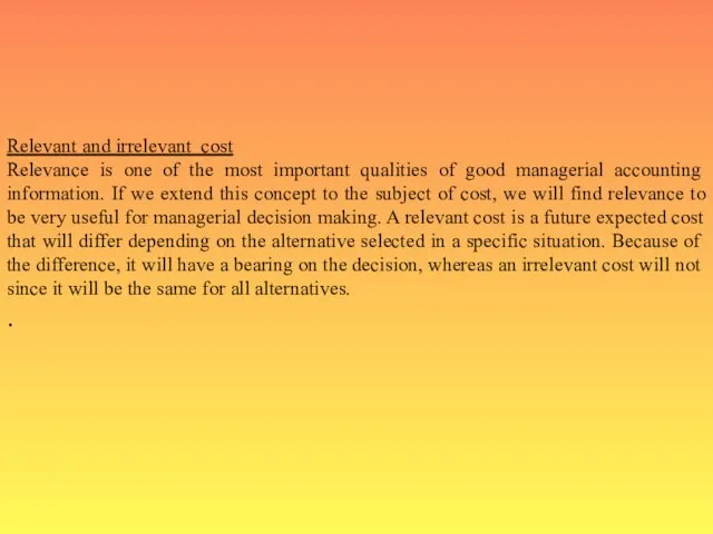 Relevant and irrelevant cost Relevance is one of the most important quali­ties