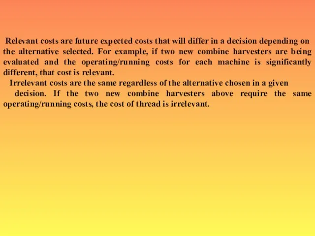 Relevant costs are future expected costs that will differ in a decision