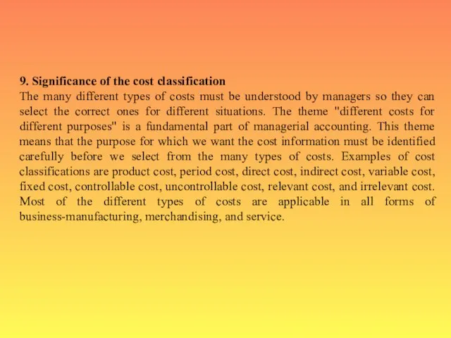 9. Significance of the cost classification The many different types of costs