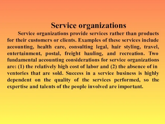 Service organizations Service organizations provide services rather than products for their customers