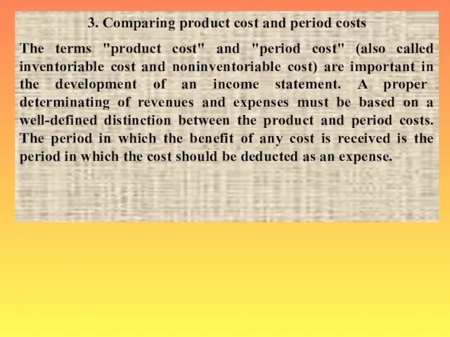 3. Comparing product cost and period costs The terms "product cost" and