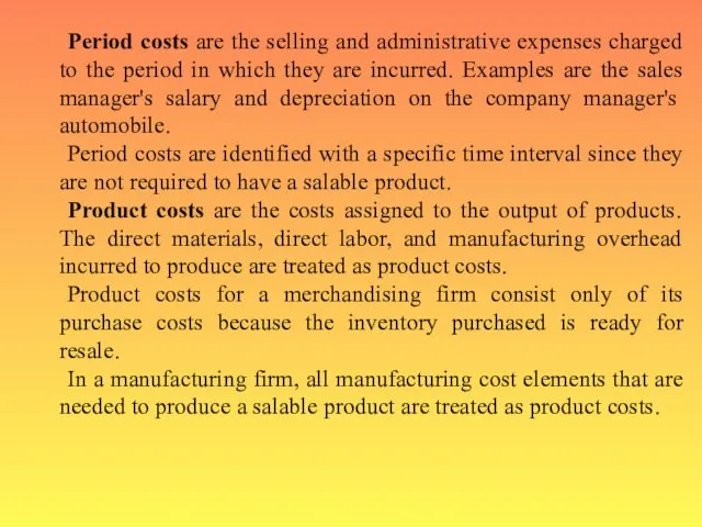 Period costs are the selling and administrative expenses charged to the period