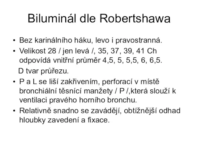 Biluminál dle Robertshawa Bez karinálního háku, levo i pravostranná. Velikost 28 /