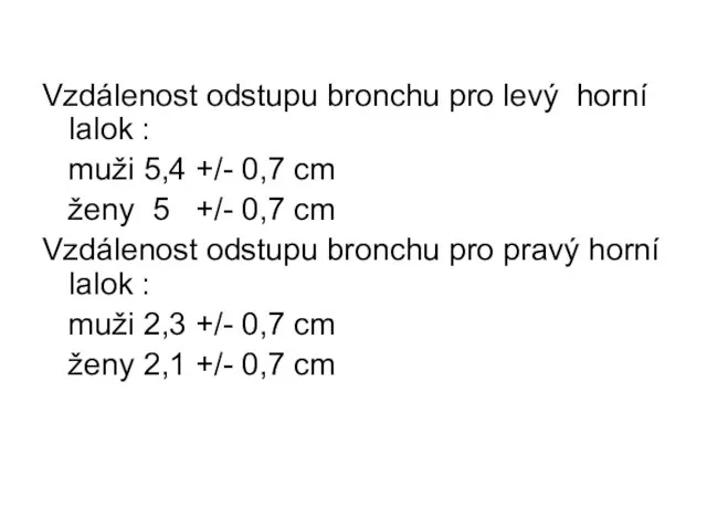 Vzdálenost odstupu bronchu pro levý horní lalok : muži 5,4 +/- 0,7