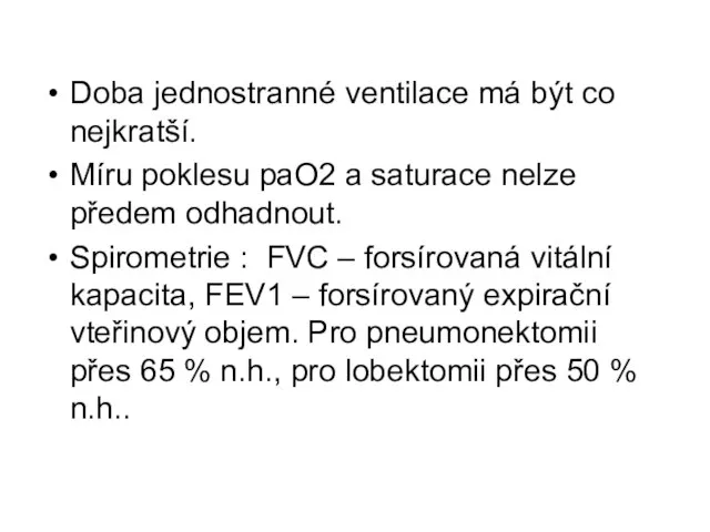 Doba jednostranné ventilace má být co nejkratší. Míru poklesu paO2 a saturace