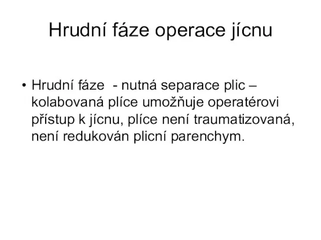 Hrudní fáze operace jícnu Hrudní fáze - nutná separace plic – kolabovaná