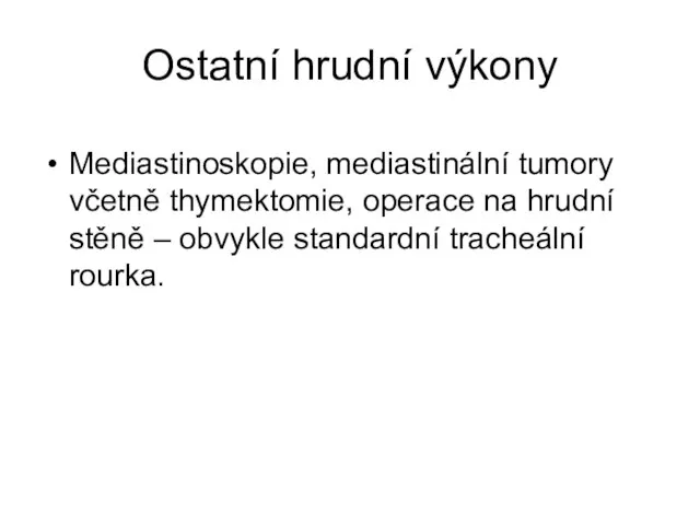 Ostatní hrudní výkony Mediastinoskopie, mediastinální tumory včetně thymektomie, operace na hrudní stěně