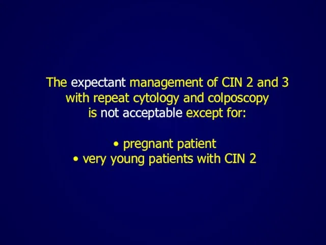 The expectant management of CIN 2 and 3 with repeat cytology and