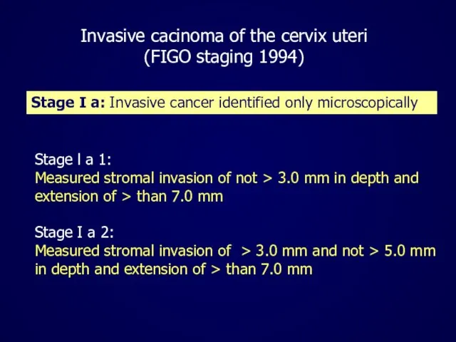 Stage l a 1: Measured stromal invasion of not > 3.0 mm