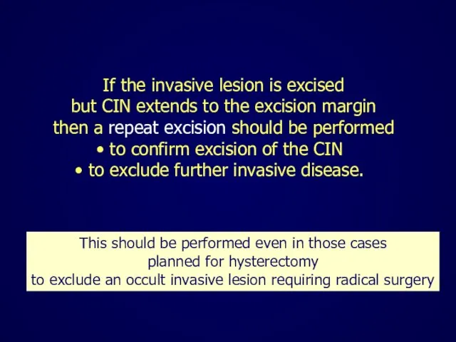 If the invasive lesion is excised but CIN extends to the excision