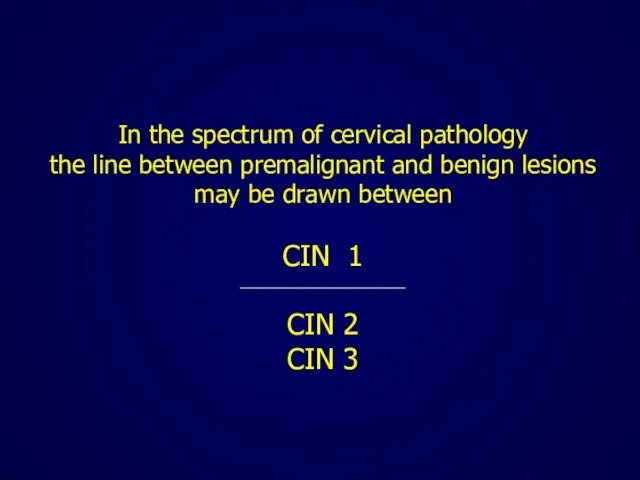 In the spectrum of cervical pathology the line between premalignant and benign