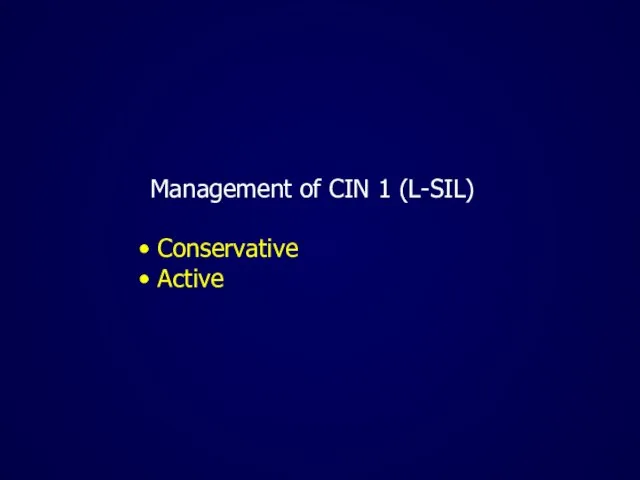 Management of CIN 1 (L-SIL) Conservative Active