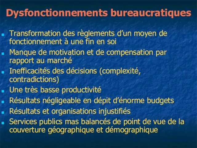 Dysfonctionnements bureaucratiques Transformation des règlements d’un moyen de fonctionnement à une fin