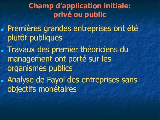 Champ d’application initiale: privé ou public Premières grandes entreprises ont été plutôt