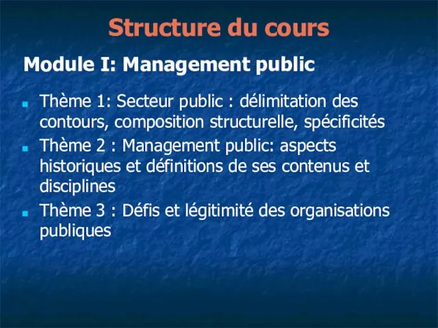 Structure du cours Module I: Management public Thème 1: Secteur public :