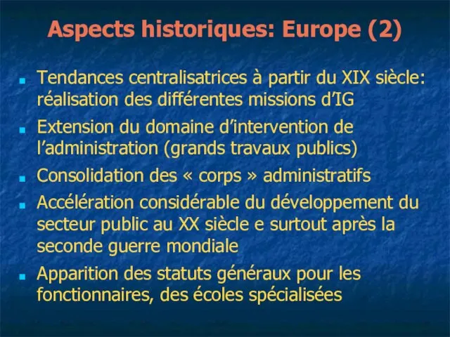 Aspects historiques: Europe (2) Tendances centralisatrices à partir du XIX siècle: réalisation