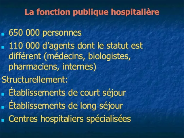 La fonction publique hospitalière 650 000 personnes 110 000 d’agents dont le