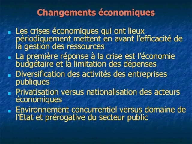 Changements économiques Les crises économiques qui ont lieux périodiquement mettent en avant