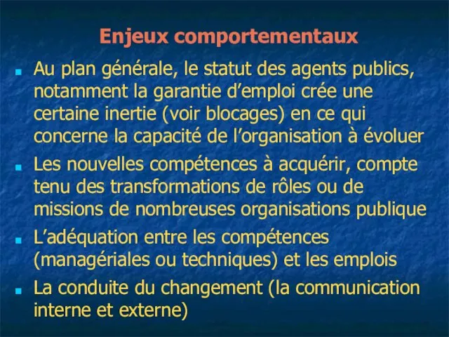 Enjeux comportementaux Au plan générale, le statut des agents publics, notamment la