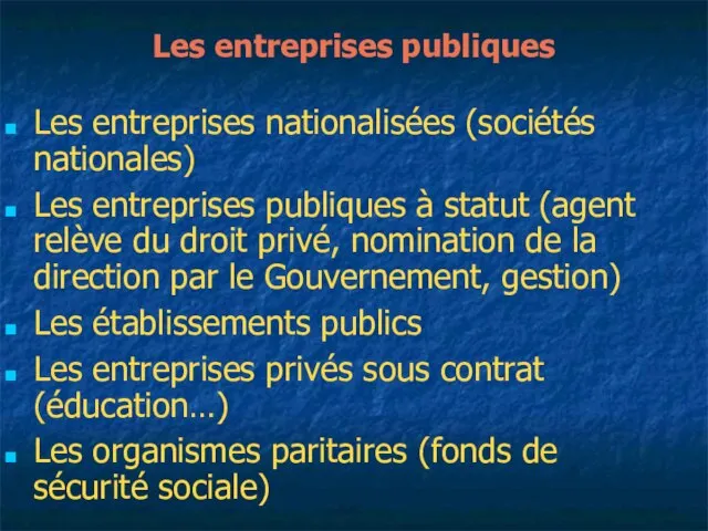 Les entreprises publiques Les entreprises nationalisées (sociétés nationales) Les entreprises publiques à