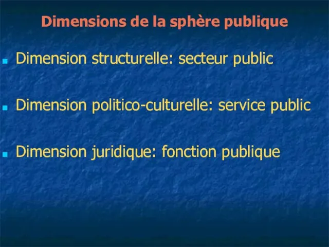 Dimensions de la sphère publique Dimension structurelle: secteur public Dimension politico-culturelle: service
