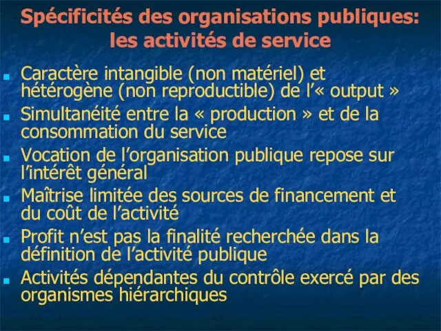 Spécificités des organisations publiques: les activités de service Caractère intangible (non matériel)