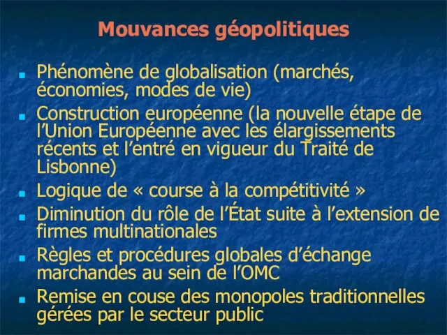 Mouvances géopolitiques Phénomène de globalisation (marchés, économies, modes de vie) Construction européenne
