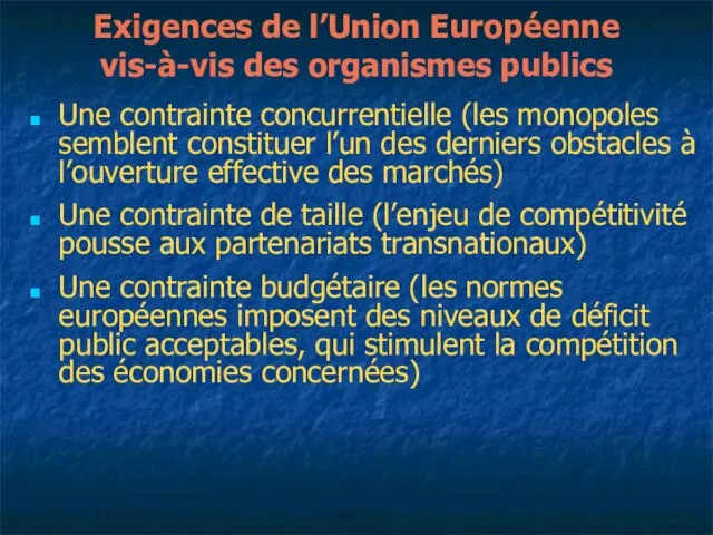 Exigences de l’Union Européenne vis-à-vis des organismes publics Une contrainte concurrentielle (les