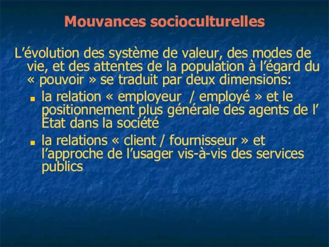 Mouvances socioculturelles L’évolution des système de valeur, des modes de vie, et