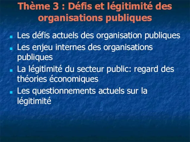 Thème 3 : Défis et légitimité des organisations publiques Les défis actuels