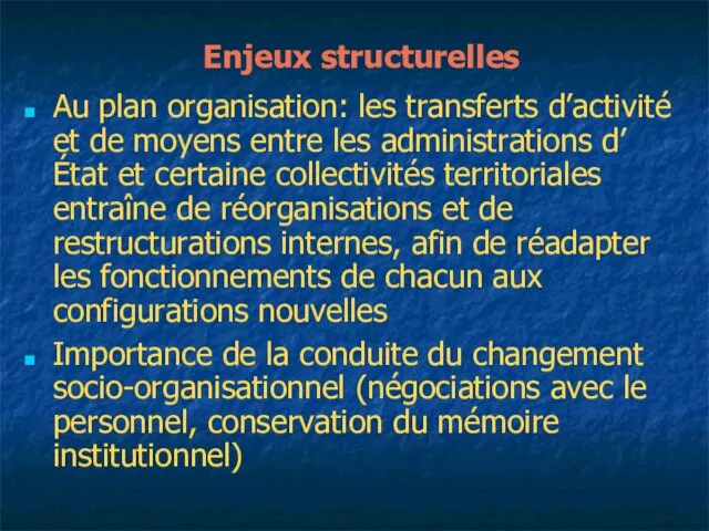 Enjeux structurelles Au plan organisation: les transferts d’activité et de moyens entre
