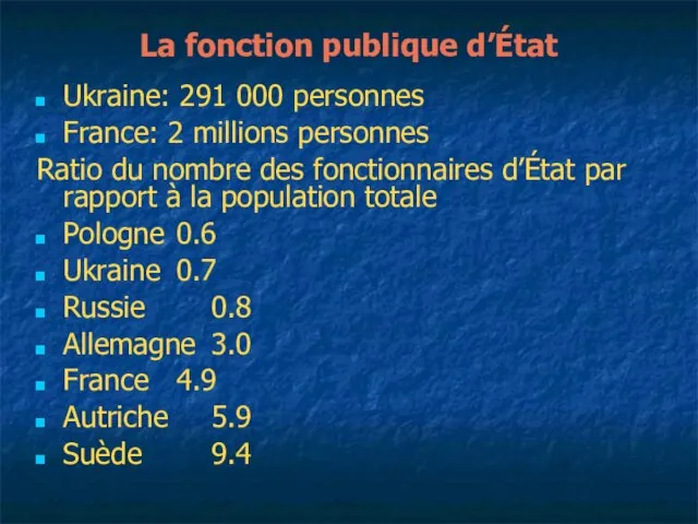 La fonction publique d’État Ukraine: 291 000 personnes France: 2 millions personnes