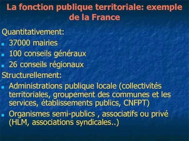 La fonction publique territoriale: exemple de la France Quantitativement: 37000 mairies 100