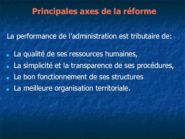 Principales axes de la réforme La performance de l’administration est tributaire de: