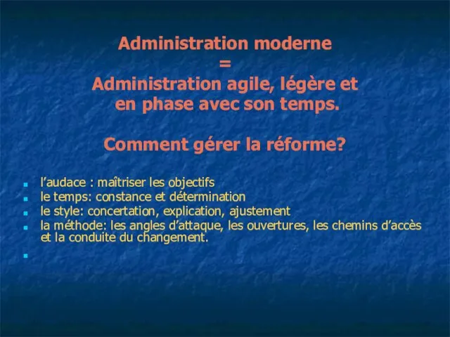 Administration moderne = Administration agile, légère et en phase avec son temps.
