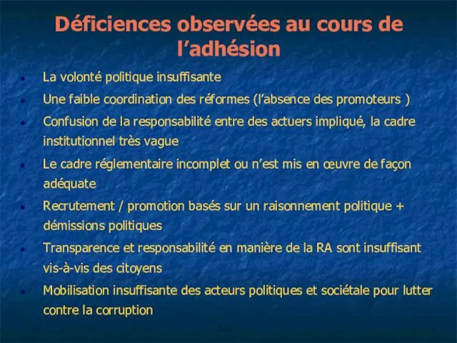 Déficiences observées au cours de l’adhésion La volonté politique insuffisante Une faible