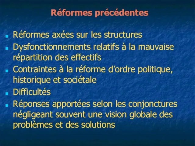 Réformes précédentes Réformes axées sur les structures Dysfonctionnements relatifs à la mauvaise