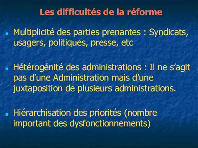 Les difficultés de la réforme Multiplicité des parties prenantes : Syndicats, usagers,