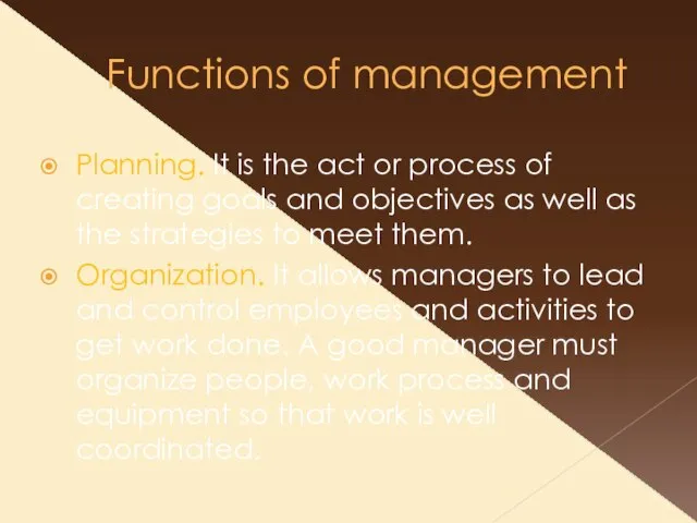 Functions of management Planning. It is the act or process of creating