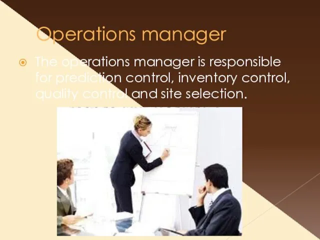 Operations manager The operations manager is responsible for prediction control, inventory control,