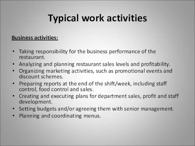 Typical work activities Business activities: Taking responsibility for the business performance of