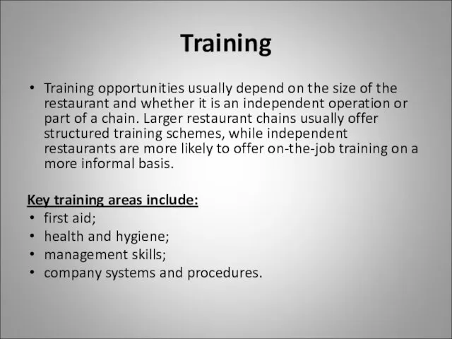 Training Training opportunities usually depend on the size of the restaurant and