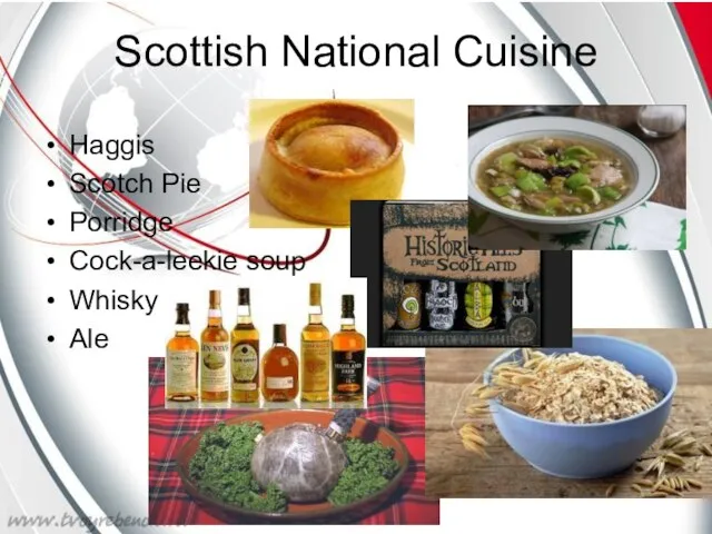 Scottish National Cuisine Haggis Scotch Pie Porridge Cock-a-leekie soup Whisky Ale