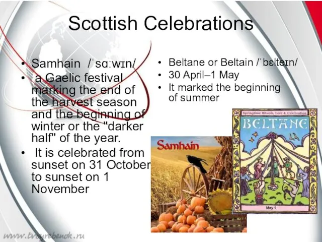 Scottish Celebrations Samhain /ˈsɑːwɪn/ a Gaelic festival marking the end of the