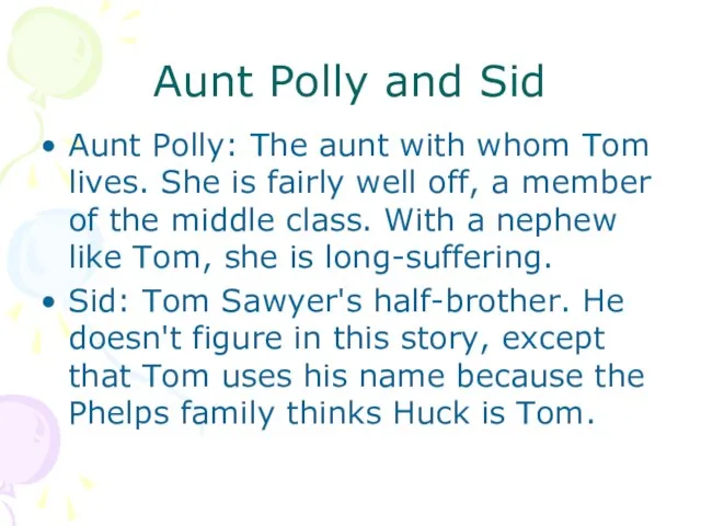 Aunt Polly and Sid Aunt Polly: The aunt with whom Tom lives.